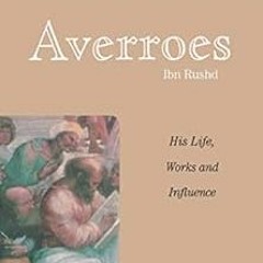 [GET] [EPUB KINDLE PDF EBOOK] Averroes: His Life, Work and Influence (Great Islamic Writings) by Maj