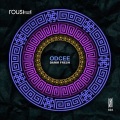 ODCEE - Damm Fresh (Original Mix) - Roush Label