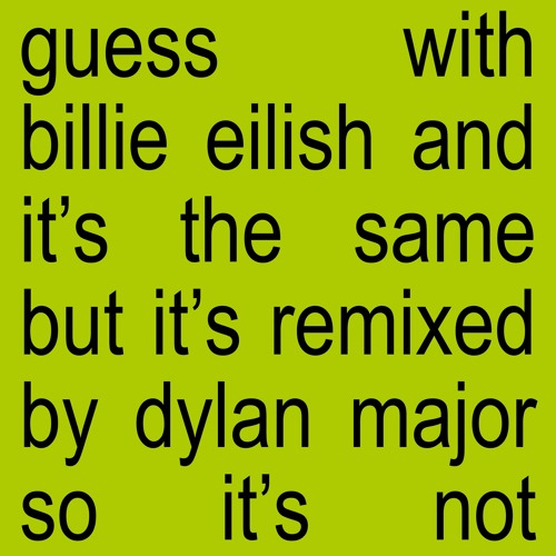 Charli XCX (ft. Billie Eilish) - Guess (Dylan Major Edit)