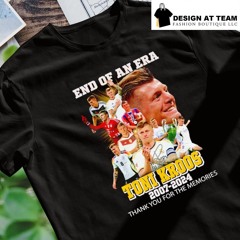 End Of An Era Toni Kroos Real Madrid 2007-2024 thank you for the memories t-shirt