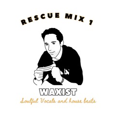 SOS RESCUE MIX 1 : WAXIST