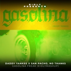 Daddy Yankee X San Pacho, No Thanks - Gasolina Freak (Eidly Mashup)[CUT]