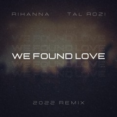 Rihanna - We Found Love (Tal Rozi Remix)