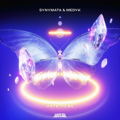 Synymata & Medyk - Hate To Be