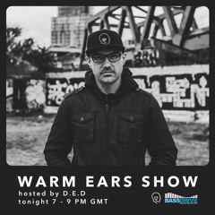 Warm Ears Show hosted by D.E.D @Bassdrive.com (17 Oct 21)