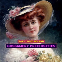 GOSSAMERY PRECIOSITIES