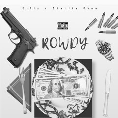 Rowdy* E-Fly x Charlie Chan
