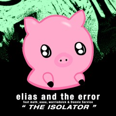 THE ISOLATOR (ft. math_uuuu, worriedsick & Donnie Service)