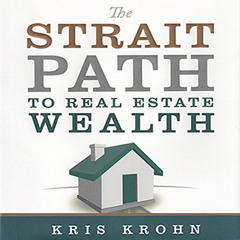FREE PDF 📕 The Strait Path to Real Estate Wealth by  Kris Krohn,Kris Krohn,Stephen M