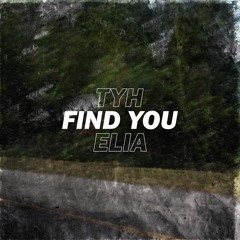 Tyh x Elia - Find You