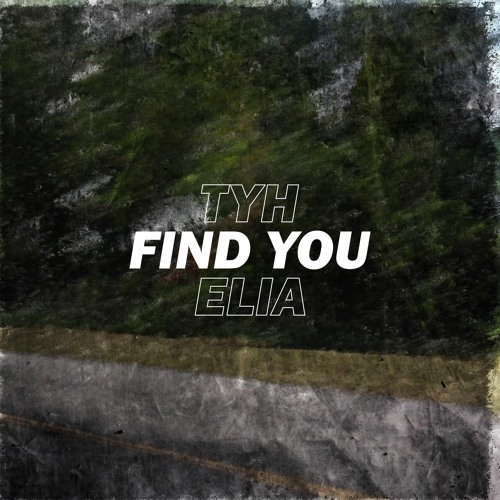 Tyh x Elia - Find You