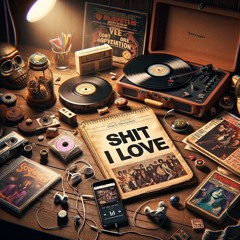 Shit I Love