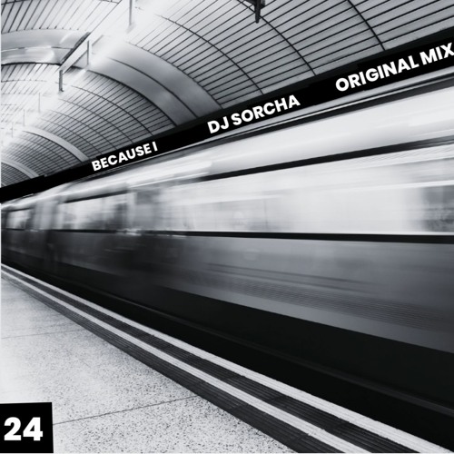 Dj Sorcha - Because I (Original Mix)  2024       Download Link Below