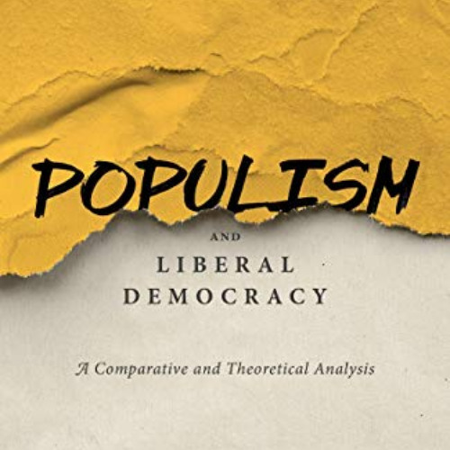 Access EPUB 💝 Populism and Liberal Democracy: A Comparative and Theoretical Analysis