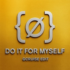 Do It For Myself - DJ G-Cruise Official Edit