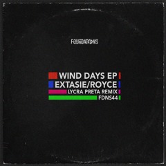 Extasie, Royce Laroca - Wind Days (Lycra Preta Remix) [FDNS44]