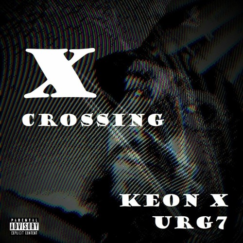 X Crossing ft. URG7 - KEON X (prod. $upaVillian)