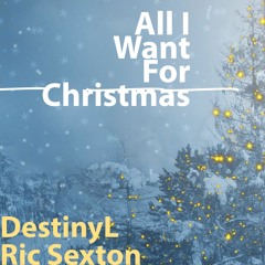 All I Want For Christmas Is You - DestinyL and Ric Sexton