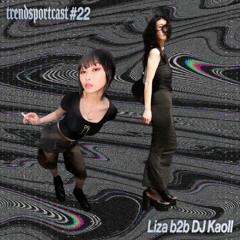 Liza b2b DJ Kaoll for Trendsportcast N°22