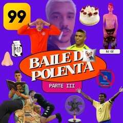Baile do Polenta Parte 3 - DJ CZ