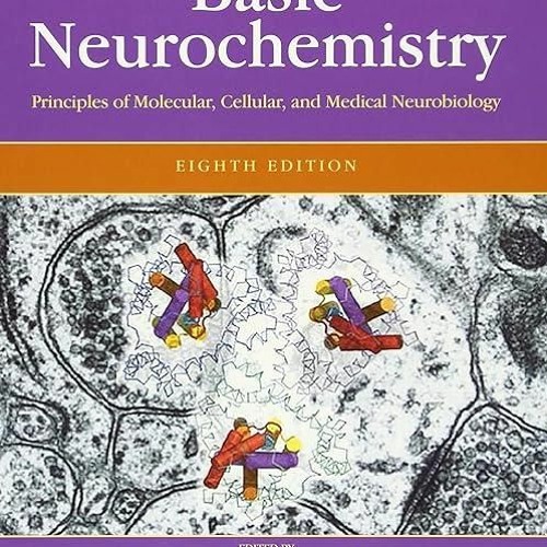 EBOOK❤(READ)⚡ Basic Neurochemistry: Principles of Molecular, Cellular, and Medic