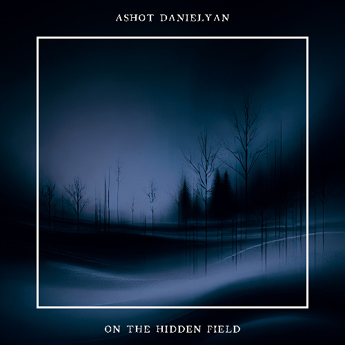 Ashot Danielyan - On The Hidden Field