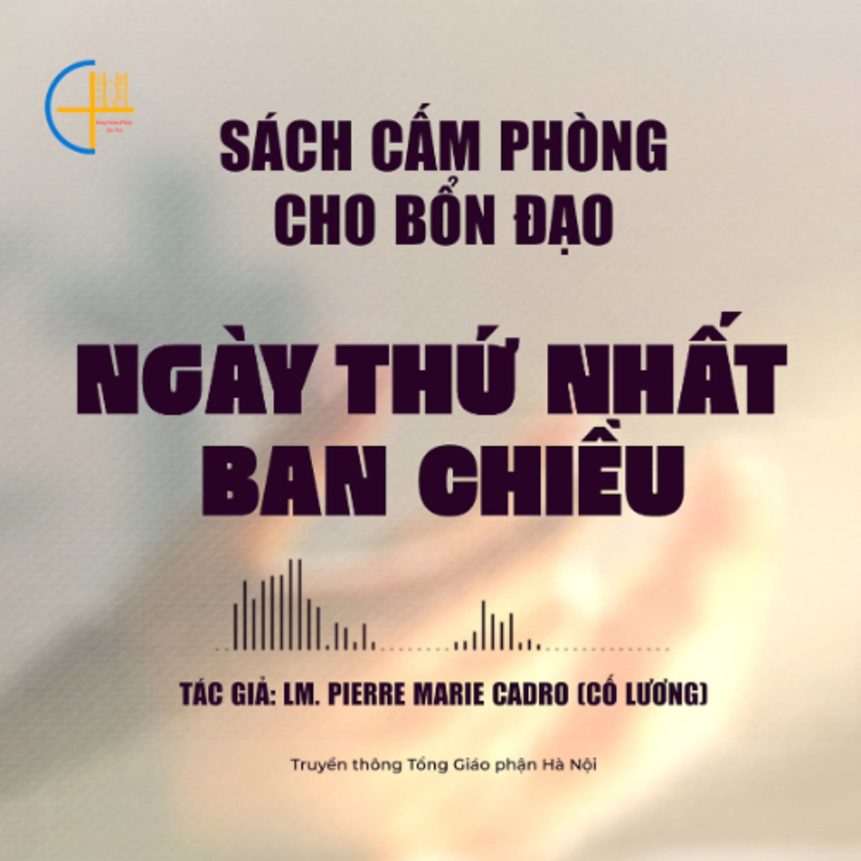 Ngày Thứ Nhất - Ban Chiều || Sách cấm phòng cho bổn đạo (đủ 10 ngày)