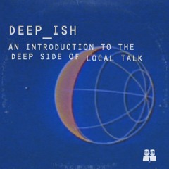 Tooli presents "Deep-ish" (The Deeper side of Local Talk Records)