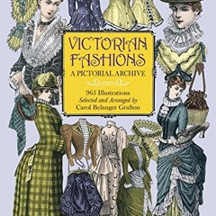 Get PDF Victorian Fashions: A Pictorial Archive, 965 Illustrations (Dover Pictorial Archive) by  Car