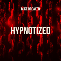 Mike Breaker - Hypnotized [FREE DL]