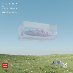 Terma & Lily Hain - Make Me Feel