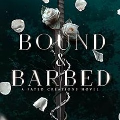 [PDF-Online] Download Bound & Barbed (The Fated Creations Trilogy)