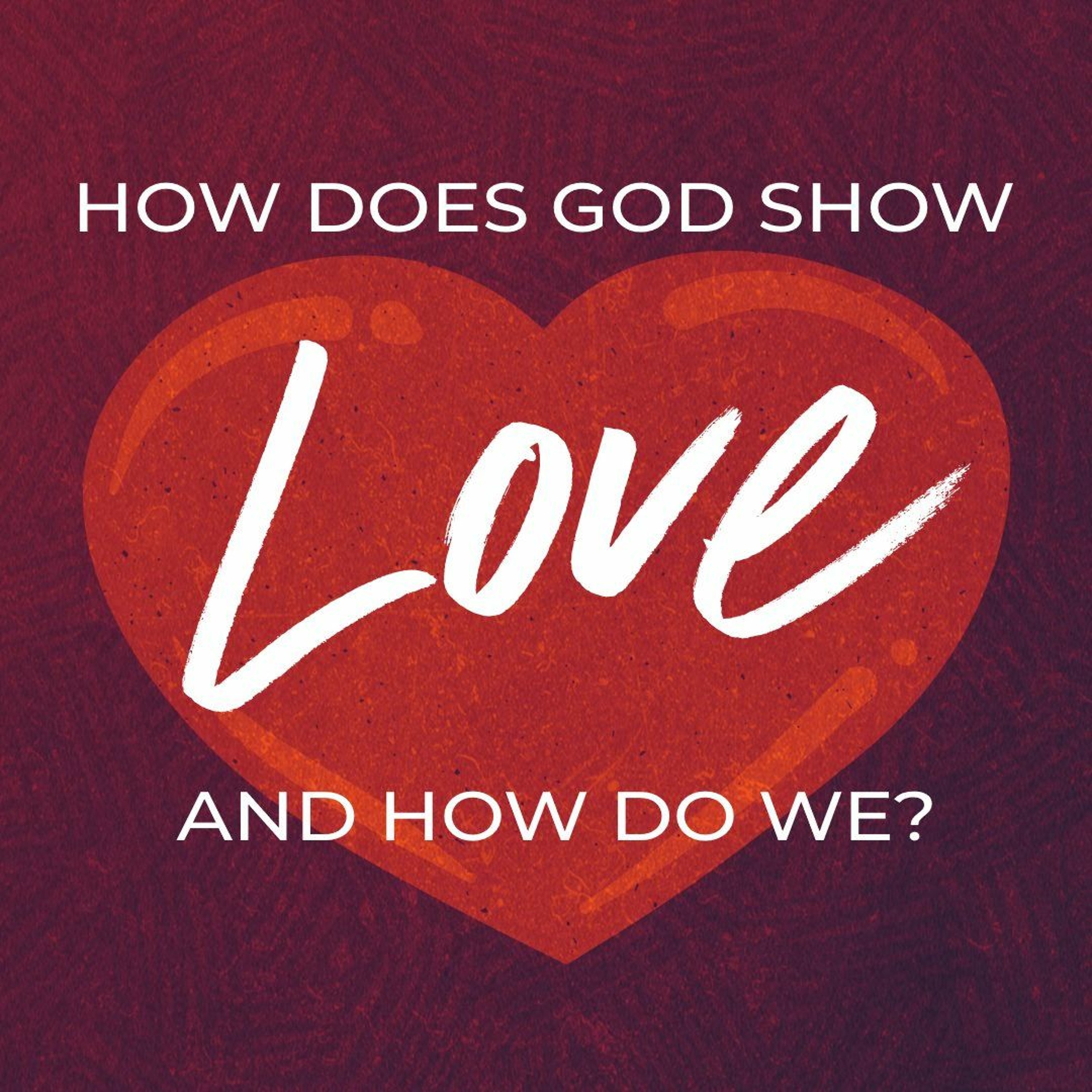 Hartmut Freischlad: How Does God Show Love - And How Do We? episode artwork