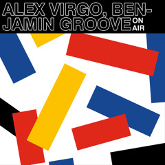 Alex Virgo & Benjamin Groove - On Air