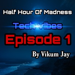 Tech vibes episode 1 (vikum jay)