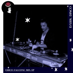Erico Falcone - Dark Disco podcast 07