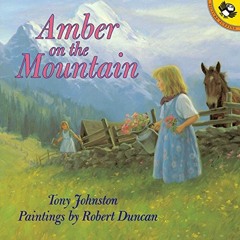 GET EBOOK EPUB KINDLE PDF Amber on the Mountain (Picture Puffins) by  Tony Johnston &  Robert A. Dun