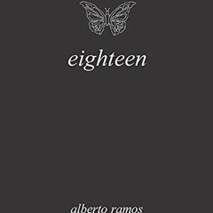 VIEW KINDLE PDF EBOOK EPUB eighteen by  Alberto Ramos 📒