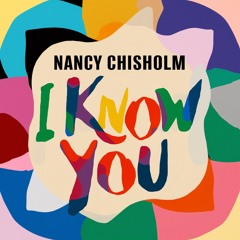 Nancy Chisholm - I Know You
