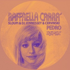 Raffaella Carra - Pedro ( Sloupi & DJ Jonnessey & Cervinski Remix )[Radio]