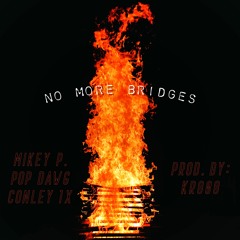 No More Bridges feat. POP DAWG, Conley 1x (Prod. Krgoinbrazy)