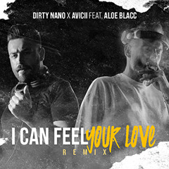 Dirty Nano X Avicii feat. Aloe Blacc - I Can Feel Your Love(Extended Remix)