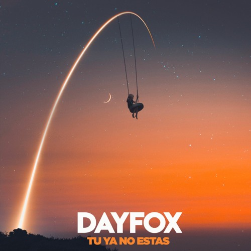 DayFox - Tu Ya No Estas (Free Download)