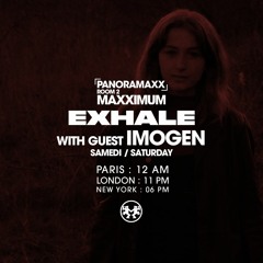 MAXXIMUM RADIO X EXHALE: The Residency w/ Imogen