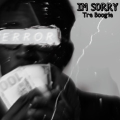 Tre Boogie- I'm Sorry
