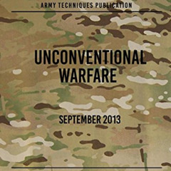 [Download] EBOOK 🗸 ATP 3-05.1 Unconventional Warfare: September, 2013 by  Headquarte