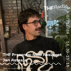 THF Presents: New Residents w/ Jan Astasia // 07.12.2024