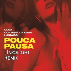 Clau, Cortesia Da Casa, Haikaiss - Pouca Pausa (Hardlight Bootleg)