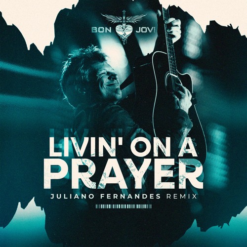 Stream Bon Jovi - Livin' On a Prayer (Juliano Fernandes Remix) by