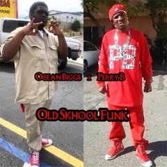 Old Skhool Funk By Ocean Biggs x Perry B